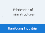 HanYoung Industrial - Fabrication of main structures